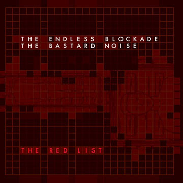 THE ENDLESS BLOCKADE - THE BASTARD NOISE "The Red List" LP (DS)
